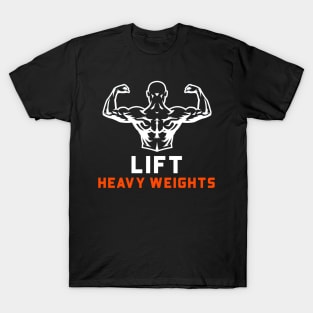 Lift Heavy Weights T-Shirt